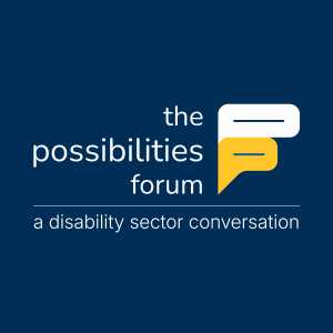 The Possibilities Forum, a disability sector conversation by Mosaic Community Care and Westcare Incorporated